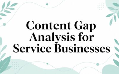Content Gap Analysis for Service Businesses