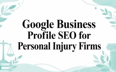 Google Business Profile SEO for Personal Injury Firms