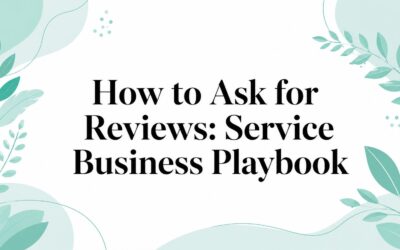 How to Ask for Reviews: Service Business Playbook