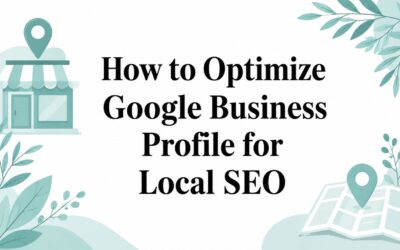 How to Optimize Google Business Profile for Local SEO