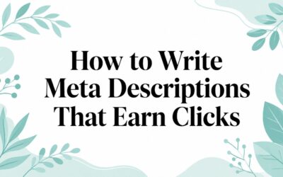 How to Write Meta Descriptions That Earn Clicks