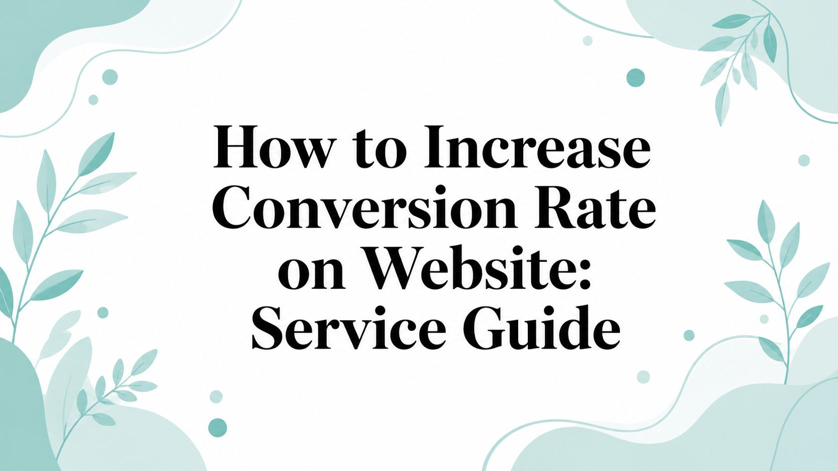 increase-conversion-rate-on-website-service-guide