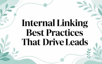 Internal Linking Best Practices That Drive Leads