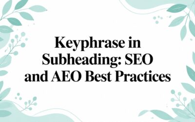 Keyphrase in Subheading: SEO and AEO Best Practices