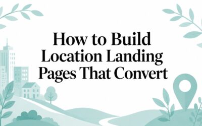 How to Build Location Landing Pages That Convert