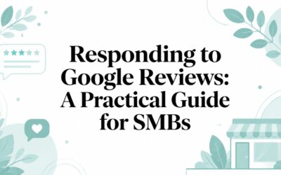 Responding to Google Reviews: A Practical Guide for SMBs