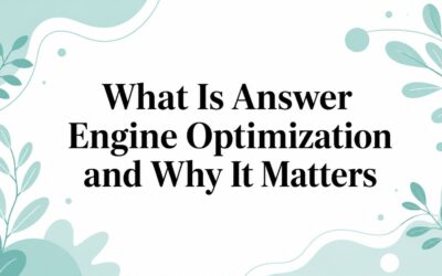 What Is Answer Engine Optimization and Why It Matters