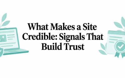 What Makes a Site Credible: Signals That Build Trust